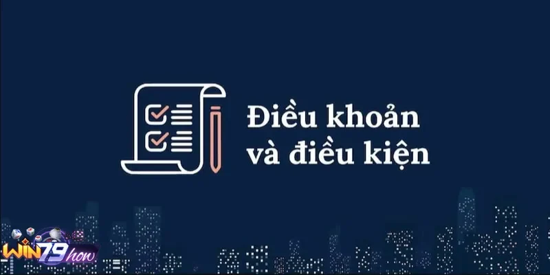 Điều Khoản & Điều Kiện Win79 - Bộ Quy Định Tại Cổng Game 3 Nội dung cần lưu tâm khi đọc quy định