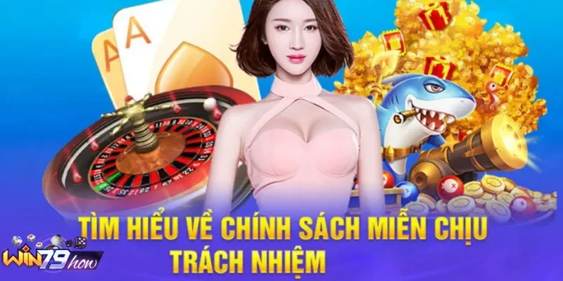 Miễn Trừ Trách Nhiệm Win79 | 5 Nội Dung Newbies Cần Nắm Rõ 1 Tổng quan miễn trừ trách nhiệm Win79