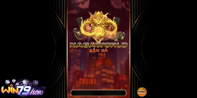 Chơi Game Bắn Cá Win79 Cực Vui Lĩnh Xu Vàng Cực Đã 8 Bắn cá trúng hũ khủng cùng Nagaworld