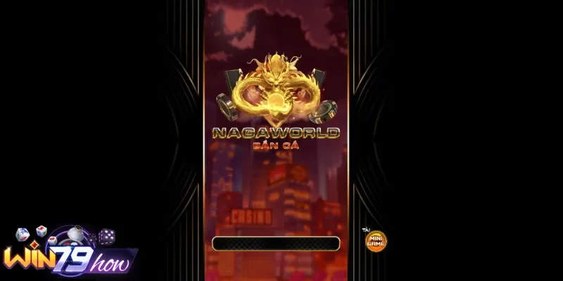 Bắn Cá Nagaworld Win79 - Xả Đạn Liền Tay Rinh Ngay Jackpot 1 Phác thảo sơ nét về bắn cá Nagaworld Win79